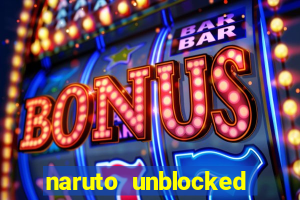 naruto unblocked games 76